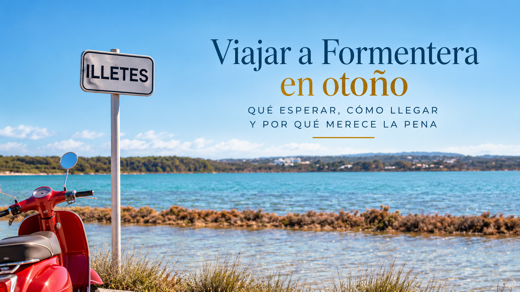 Viajar a Formentera en otoño: qué esperar, cómo llegar y por qué merece la pena